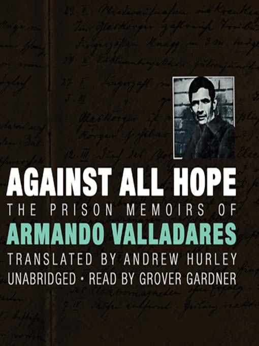 Title details for Against All Hope by Armando Valladares - Available